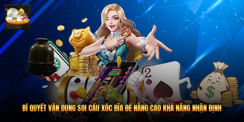 Bí quyết vận dụng soi cầu xóc đĩa để nâng cao khả năng nhận định