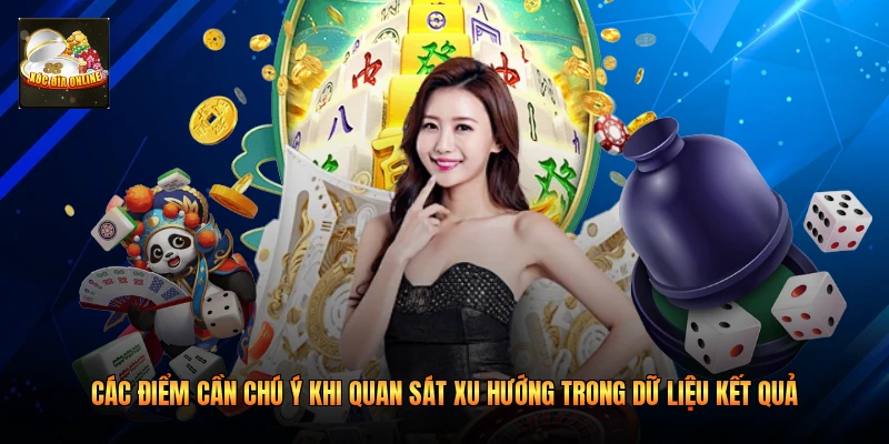 Các điểm cần chú ý khi quan sát xu hướng trong dữ liệu kết quả 