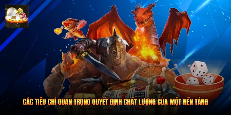 Các tiêu chí quan trọng quyết định chất lượng của một nền tảng 