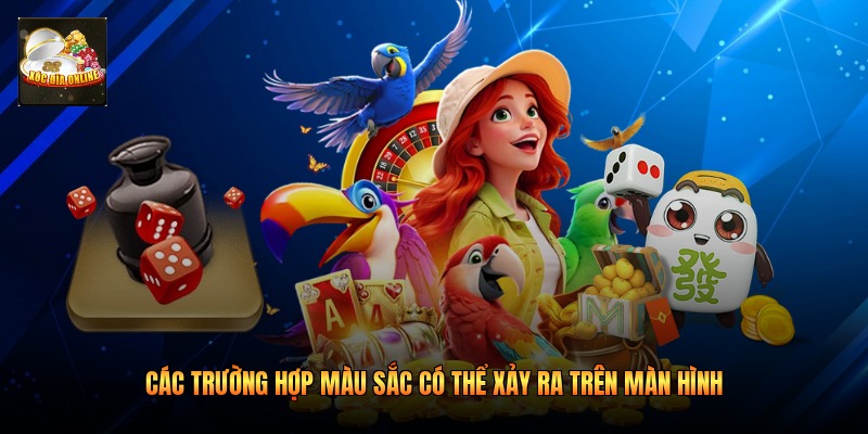 Các trường hợp màu sắc có thể xảy ra trên màn hình