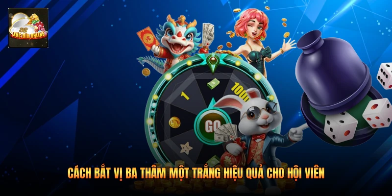 Cách Bắt Vị Ba Thâm Một Trắng Hiệu Quả Cho Hội Viên