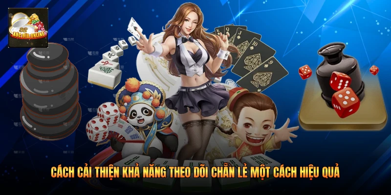 Cách cải thiện khả năng theo dõi chẵn lẻ một cách hiệu quả 