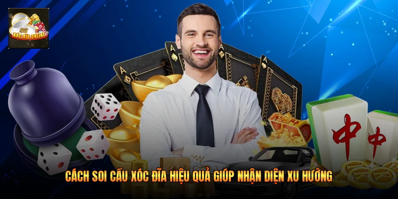 Cách Soi Cầu Xóc Đĩa Hiệu Quả Giúp Nhận Diện Xu Hướng