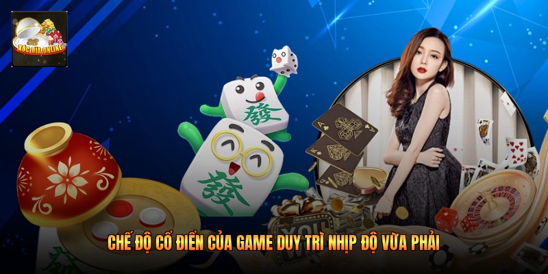Chế độ cổ điển của game duy trì nhịp độ vừa phải