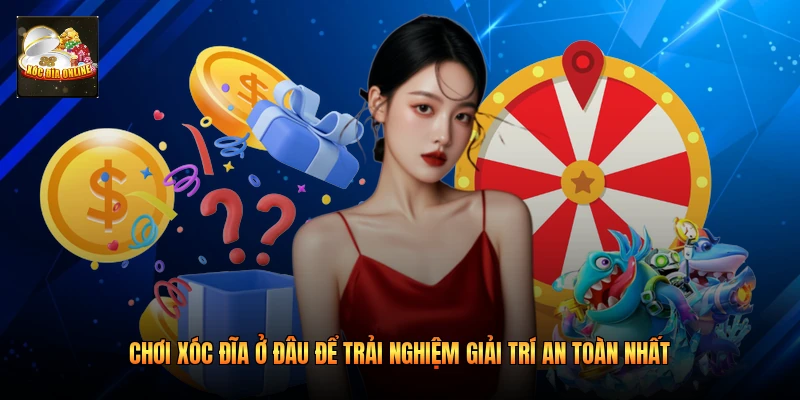 Chơi Xóc Đĩa Ở Đâu Để Trải Nghiệm Giải Trí An Toàn Nhất
