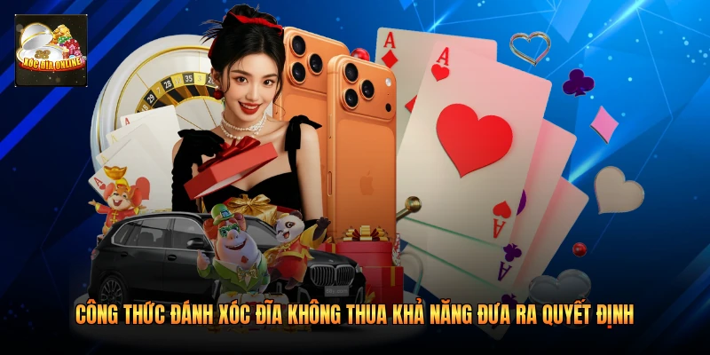 Công thức đánh xóc đĩa không thua khả năng đưa ra quyết định 