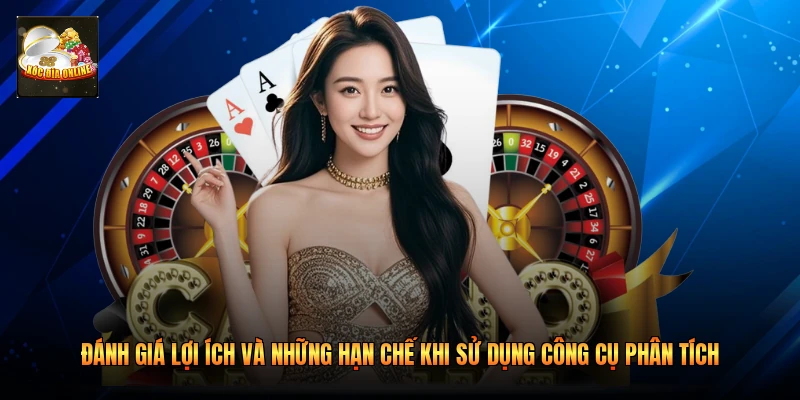 Đánh giá lợi ích và những hạn chế khi sử dụng công cụ phân tích 