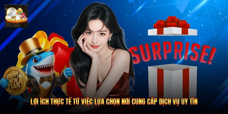 Lợi ích thực tế từ việc lựa chọn nơi cung cấp dịch vụ uy tín 