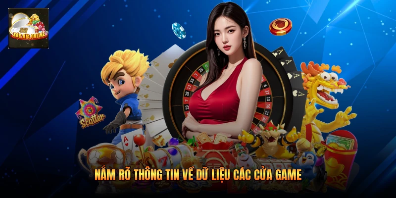 Nắm rõ thông tin về dữ liệu các cửa game