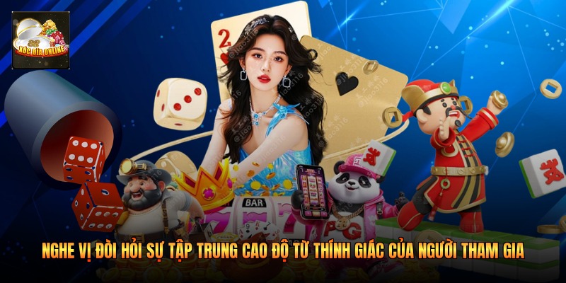 Nghe vị đòi hỏi sự tập trung cao độ từ thính giác của người tham gia