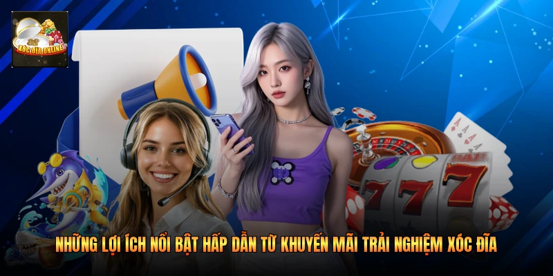 Những lợi ích nổi bật hấp dẫn từ khuyến mãi trải nghiệm xóc đĩa 
