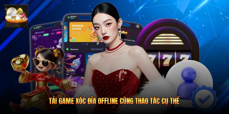 Tải game xóc đĩa offline cùng thao tác cụ thể