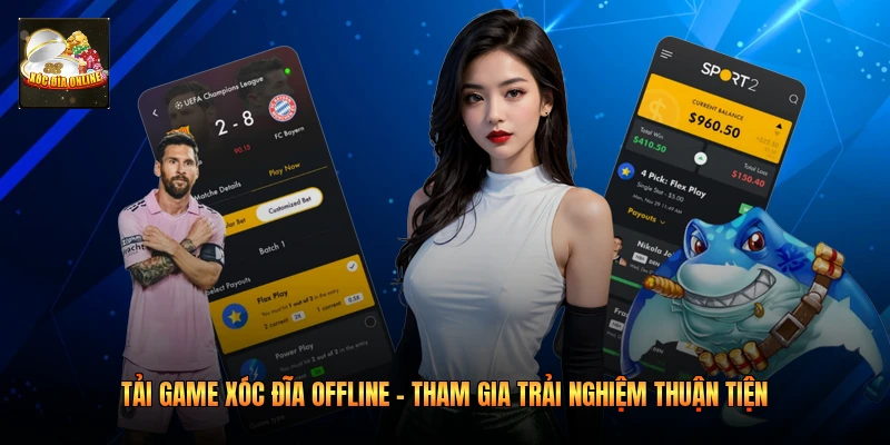 Tải Game Xóc Đĩa Offline – Tham Gia Trải Nghiệm Thuận Tiện