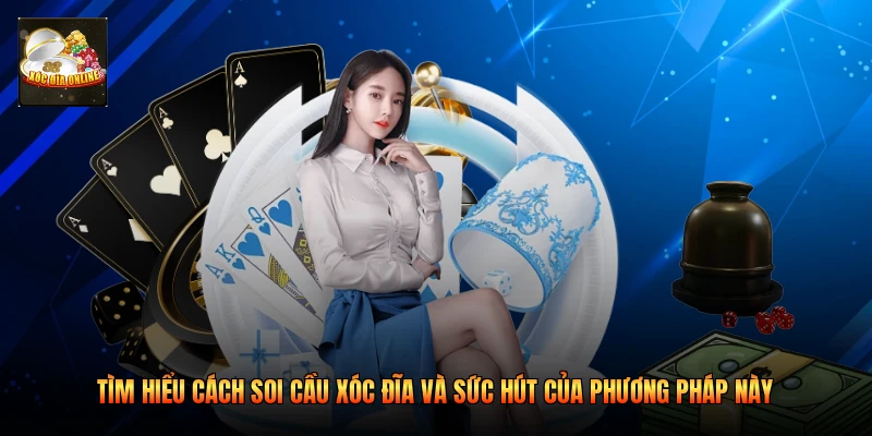 Tìm hiểu cách soi cầu xóc đĩa và sức hút của phương pháp này 