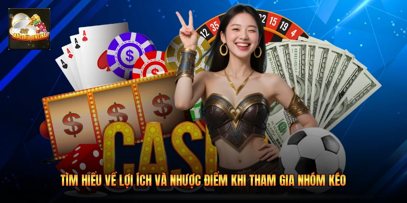 Tìm hiểu về lợi ích và nhược điểm khi tham gia nhóm kéo