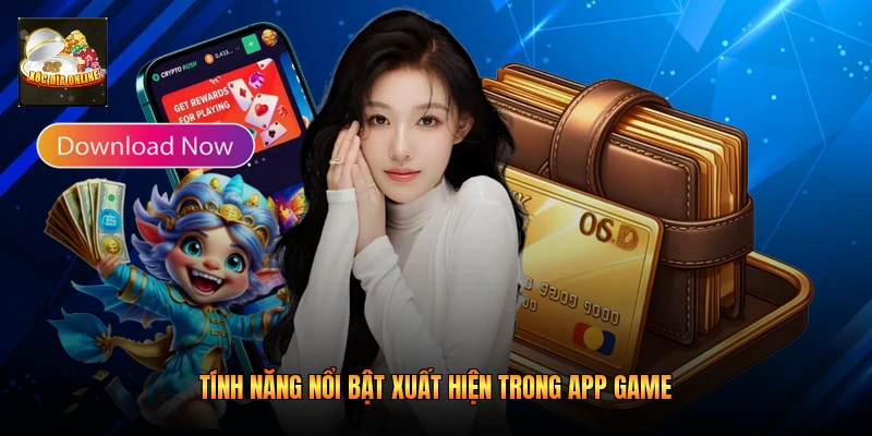 Tính năng nổi bật xuất hiện trong app game
