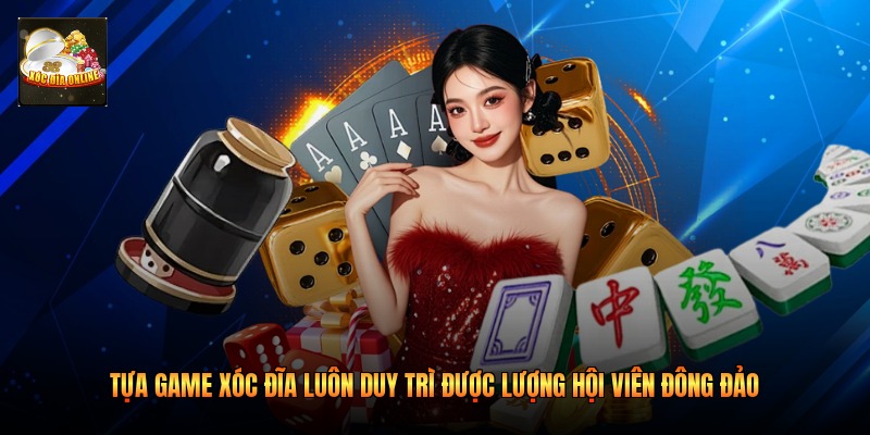 Tựa game Xóc đĩa luôn duy trì được lượng hội viên đông đảo